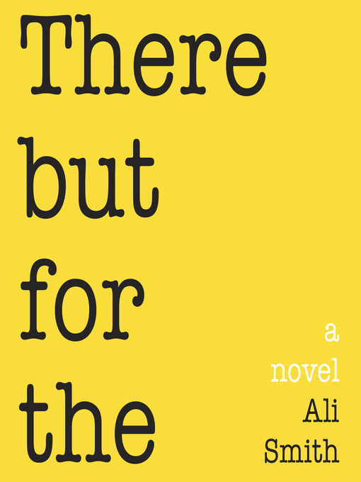 Title details for There But For The by Ali Smith - Wait list